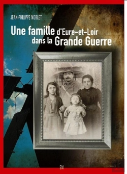 Bertrand.pt - Une Famille D'Eure-Et-Loir Dans La Grande Guerre