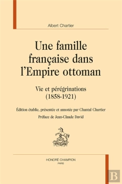 Bertrand.pt - Une Famille Française Dans L'Empire Ottoman : Vie Et Pérégrinations (1858-1921)