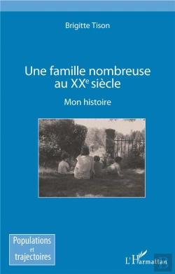 Bertrand.pt - Une Famille Nombreuse Au Xxe Siècle ; Mon Histoire