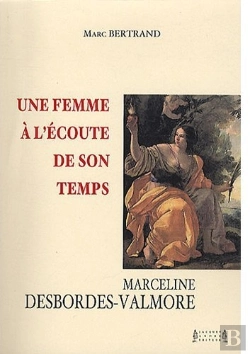 Bertrand.pt - Une Femme À L'Écoute De Son Temps : Marceline Desbordes-Valmore