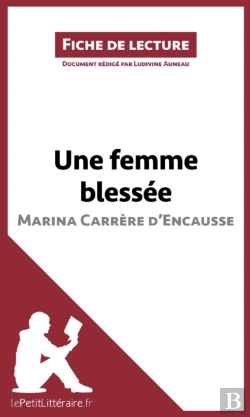 Bertrand.pt - Une Femme Blessée De Marina Carrère D'Encausse (Fiche De Lecture)