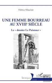 Une Femme Bourreau Au Xviiie Siècle : Le « Dossier Le Paistour »