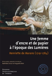 Une Femme D'Encre Et De Papier À L'Époque Des Lumières ; Henriette De Marans ; 1719-1784