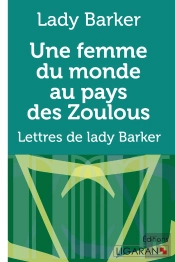 Une Femme Du Monde Au Pays Des Zoulous : Lettres De Lady Barker