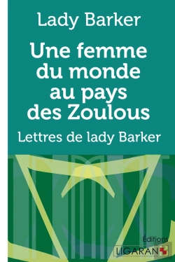 Bertrand.pt - Une Femme Du Monde Au Pays Des Zoulous : Lettres De Lady Barker