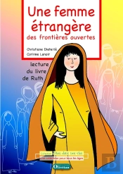 Une Femme Étrangère, Des Frontières Ouvertes ;Lecture Du Livre De Ruth
