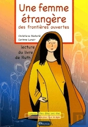 Une Femme Étrangère, Des Frontières Ouvertes ; Lecture Du Livre De Ruth