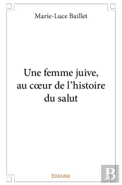 Une Femme Juive, Au Coeur De L'Histoire Du Salut
