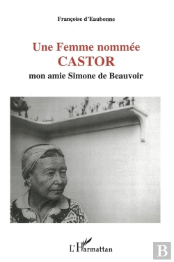 Bertrand.pt - Une Femme Nommée Castor ; Mon Amie Simone De Beauvoir