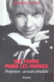 Une Femme Parmi Les Hommes ; Profession : Avocate Penaliste