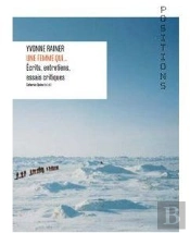 Une Femme Qui... ; Écrits, Entretiens, Essais Critiques
