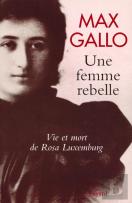 Une Femme Rebelle ; Vie Et Mort De Rosa Luxembourg