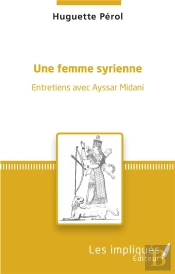 Une Femme Syrienne - Entretiens Avec Ayssar Midani