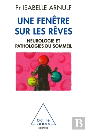 Une Fenêtre Sur Les Rêves ; Neurologie Et Pathologie Du Sommeil