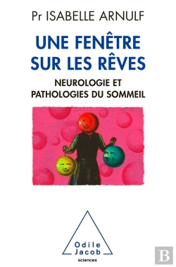 Bertrand.pt - Une Fenêtre Sur Les Rêves ; Neurologie Et Pathologie Du Sommeil
