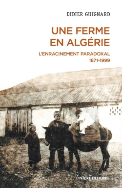 Bertrand.pt - Une Ferme En Algérie : L'Enracinement Paradoxal 1871-1999