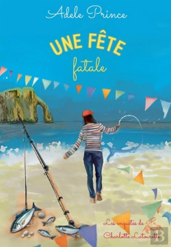 Bertrand.pt - Une Fête Fatale : Les Enquêtes De Charlotte Latourette