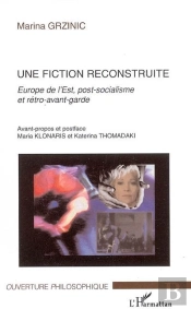 Une Fiction Reconstruite ; Europe De L'Est, Post-Socialisme Et Retro-Avant-Garde