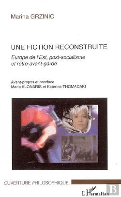 Bertrand.pt - Une Fiction Reconstruite ; Europe De L'Est, Post-Socialisme Et Retro-Avant-Garde