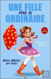 Une Fille Pas Si Ordinaire - T1 : Miss Meteo En Tutu