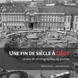 Bertrand.pt - Une Fin De Siecle A Liege. 20 Ans De Photographies De Presse
