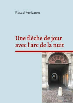 Bertrand.pt - Une Flèche De Jour Avec L'Arc De La Nuit