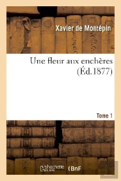 Une Fleur Aux Encheres. Tome 1