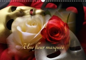 Une Fleur Masquee Calendrier Mural 2018 Din A3 Horizontal