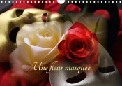 Une Fleur Masquee Calendrier Mural 2018 Din A4 Horizontal