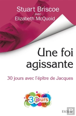 Bertrand.pt - Une Foi Agissante ; 30 Jours Avec L'Épître De Jacques