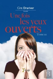 Une Fois Les Yeux Ouverts T.3