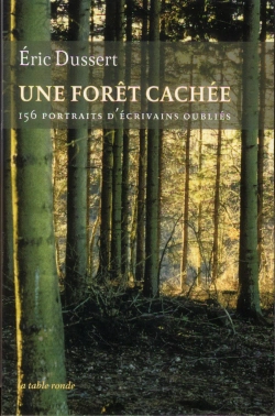 Bertrand.pt - Une Forêt Cachée ; 156 Portraits D'Écrivains Oubliés
