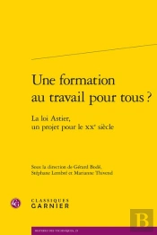 Une Formation Au Travail Pour Tous ? - La Loi Astier, Un Projet Pour Le Xxe Siec - La Loi Astier, Un