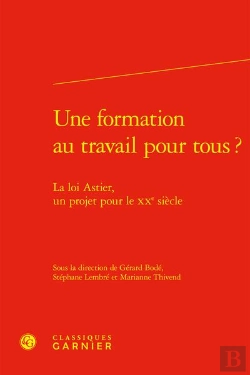 Bertrand.pt - Une Formation Au Travail Pour Tous ? - La Loi Astier, Un Projet Pour Le Xxe Siec - La Loi Astier, Un