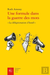 Une Formule Dans La Guerre Des Mots : « La Délégitimation D'Israël »