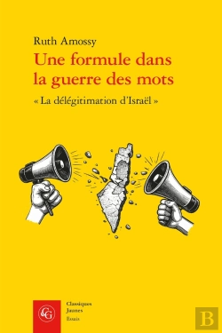 Bertrand.pt - Une Formule Dans La Guerre Des Mots : « La Délégitimation D'Israël »