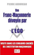 Une Franc-Maçonnerie Dévoyée Par L'Ego ; Dans Les Couloirs Cachés De L'Institution Maçonnique
