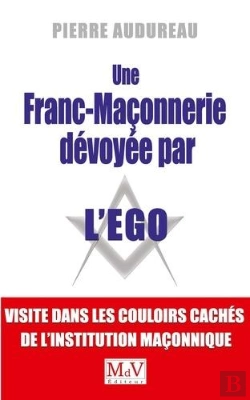 Bertrand.pt - Une Franc-Maçonnerie Dévoyée Par L'Ego ; Dans Les Couloirs Cachés De L'Institution Maçonnique