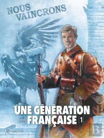 Une Génération Française Tome 1 : Nous Vaincrons