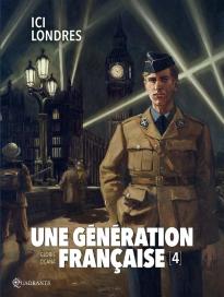Une Génération Française Tome 4 : Ici Londres !