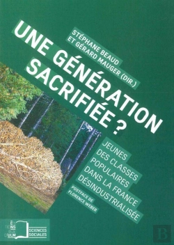 Bertrand.pt - Une Génération Sacrifiée ? Jeunes Des Classes Populaires Dans La France Désindustrialisé