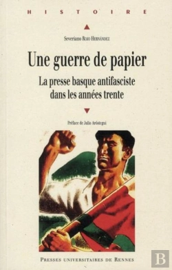 Bertrand.pt - Une Guerre De Papier ; La Presse Basque Antifasciste Dans Les Années Trente