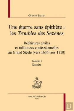 Bertrand.pt - Une Guerre Sans Épithète :  Les Troubles Des Sévènes : Déchirures Civiles Et Militances Confessionnelles Au Grand Siècle (Vers 1685-Vers 1710)