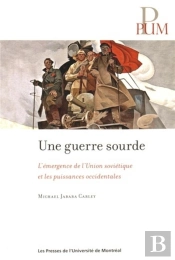 Une Guerre Sourde - L'Emergence De L'Union Sovietique Et Les Puissances Occidentales
