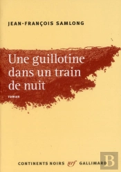 Une Guillotine Dans Un Train De Nuit