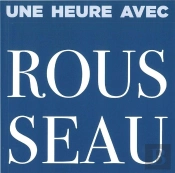 Une Heure Avec Rousseau