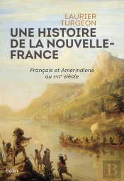 Une Histiore De La Nouvelle-France ; Français Et Amérindiens Au Xvie Siècle