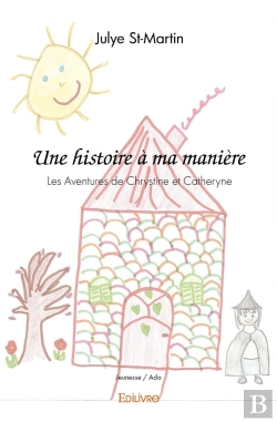 Bertrand.pt - Une Histoire À Ma Manière : Les Aventures De Chrystine Et Catheryne