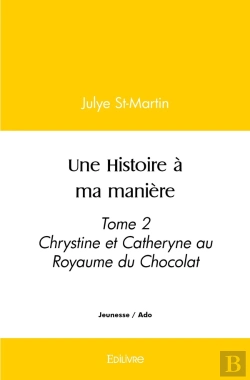 Bertrand.pt - Une Histoire À Ma Manière : Tome 2 Chrystine Et Catheryne Au Royaume Du Chocolat