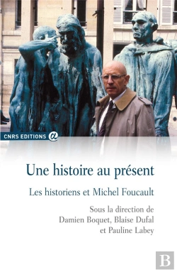 Bertrand.pt - Une Histoire Au Present. Les Historiens Et Michel Foucault